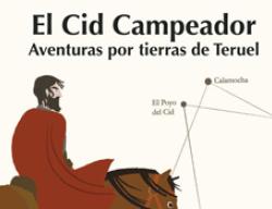 Portada de "El Cid, aventuras por tierras de Teruel" Portada de "El Cid, aventuras por tierras de Teruel"