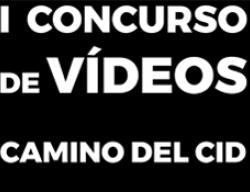 I Concurso de Vídeos Camino del Cid. Hasta el 15 de octubre I Concurso de Vídeos Camino del Cid. Hasta el 15 de octubre