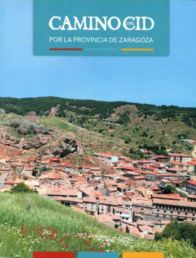 Guía del Camino del Cid a su paso por la provincia de Zaragoza Guía del Camino del Cid a su paso por la provincia de Zaragoza