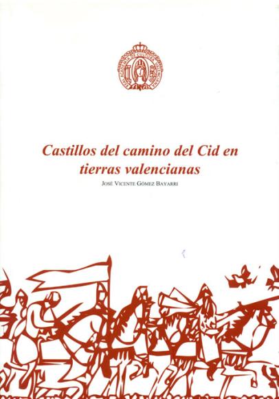 Semblanza de los castillos del Camino del Cid en la Comunidad Valenciana Semblanza de los castillos del Camino del Cid en la Comunidad Valenciana
