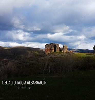 Portada del reportaje Del alto Tajo a Albarracín, de Gontzal Largo Portada del reportaje Del alto Tajo a Albarracín, de Gontzal Largo